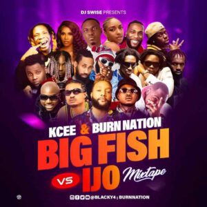 TMAQTALK MUSIC : Kcee & Burn Nation Big Fish Vs IJo Mix (Hosted by Dj Swise)