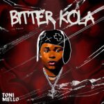 TMAQTALK MUSIC :  Tonimello – Bitter kola