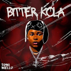 TMAQTALK MUSIC : Tonimello - Bitter kola