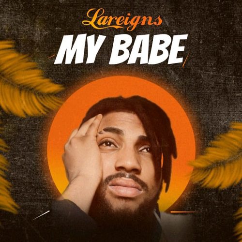 TMAQTALK MUSIC : Lareigns - My Babe