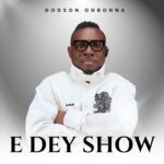 TMAQTALK MUSIC : Godson Ogbonna – E Dey Show