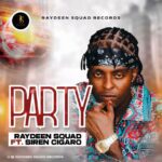 TMAQTALK MUSIC & VISUAL :  Raydeen Squad – Party Feat. Siren Cigaro