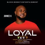 TMAQTALK MUSIC : Johnee K – Loyal