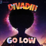 TMAQTALK MUSIC: DIVADIII – Go Low