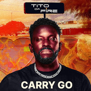 Tito Da.fire Releases “carry Go” An Extraordinary Journey Through Sound And Emotion