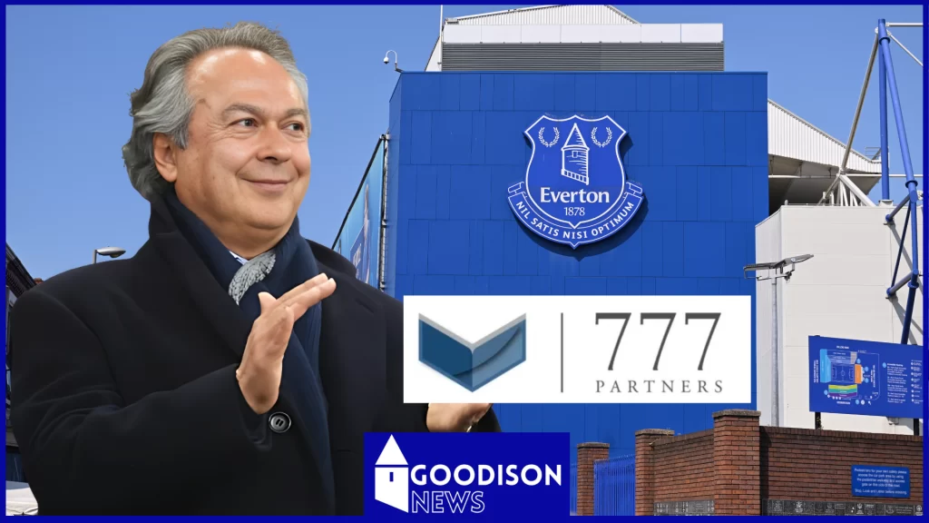 Everton’s £200m Loan Hangs in the Balance: What 777 Partners’ Asset Sales Could Mean for the Club’s Future