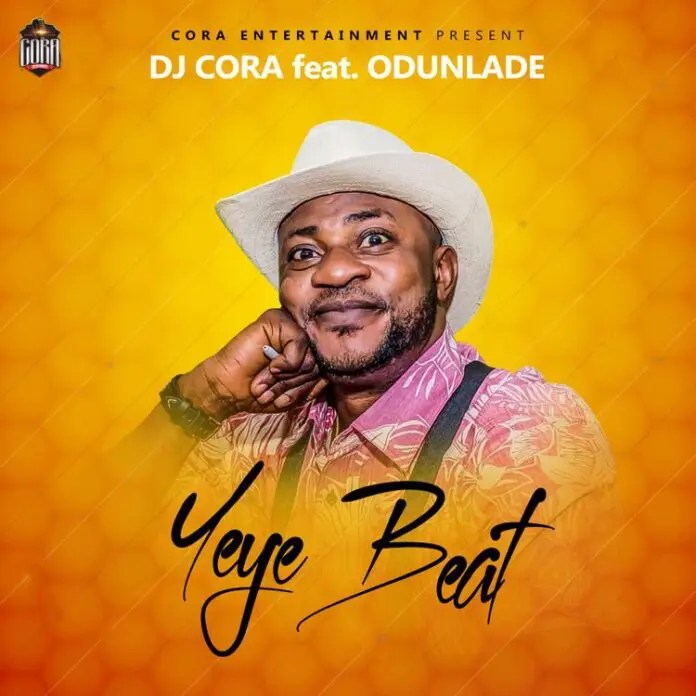 DJ Cora Ft. Odunlade – Yeye Beat Mp3 Download