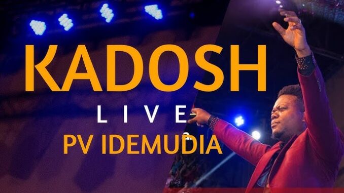PV Idemudia – Kadosh Mp3 Download