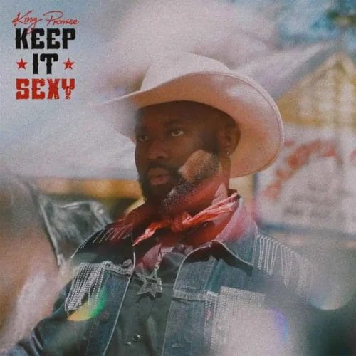 Keep It Sexy - King Promise Reveals His Hot New Single