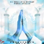 KG Smallz – Umphefumulo Wam ft. Beekay Monalayzzar & Issa sisdoh