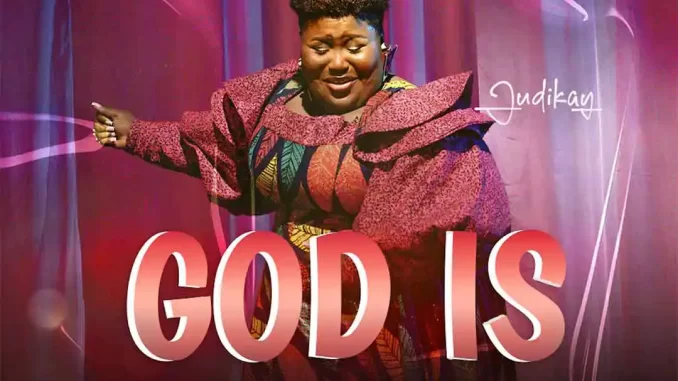 Judikay – God Is Mp3 Download