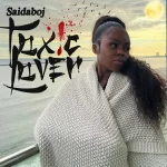 Saidaboj – Toxic lover Mp3 Download