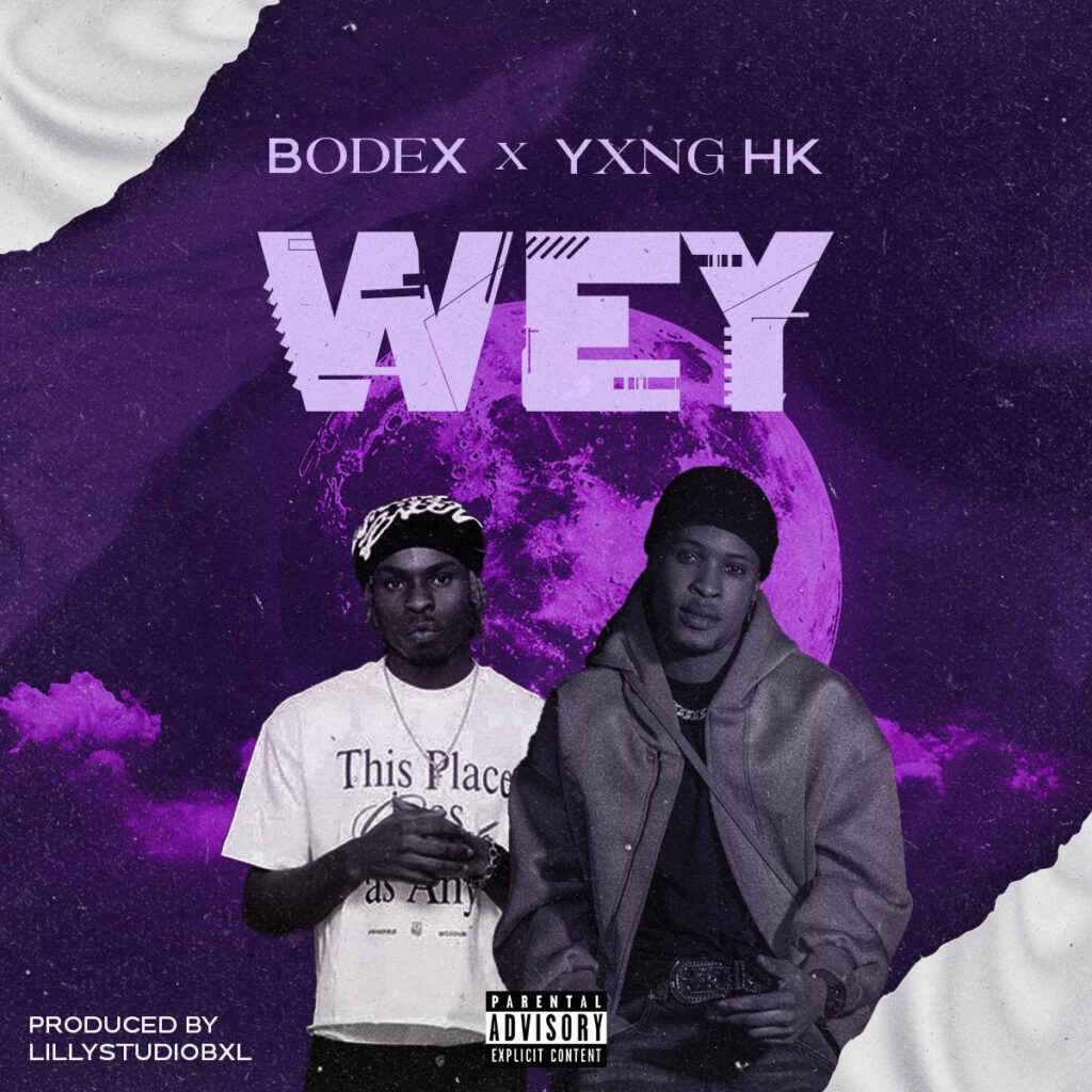 BodeX & Yxng Hk – Wey