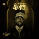 Shaddy Jay – No Guts No Glory