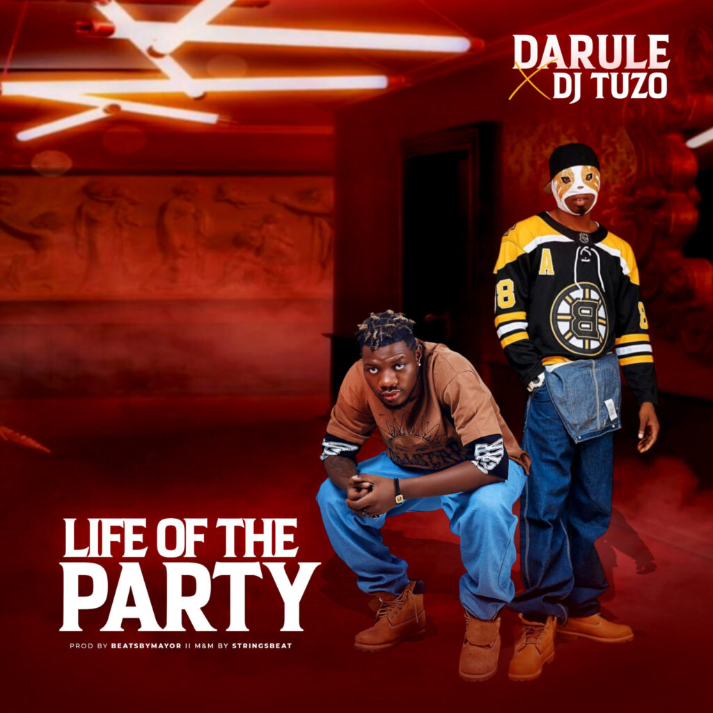 Darule Ft DJ Tuzo – Life of the Party