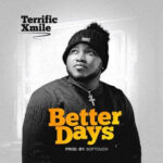 Terrific Xmile - Better Days (TX)