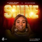 Funke Music Ministry x Dj Jayfresh - Shine