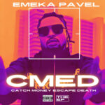 Emeka Pavel – CMED (Catch Money, Escape Death)