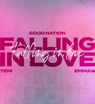 Good Nation – Falling In Love ft. Teni & Emma’a