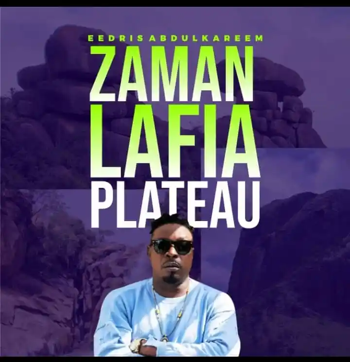 Eedris Abdulkareem - Zaman Lafia (Plateau)