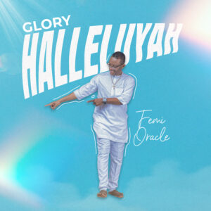 Femi Oracle  -  Glory Halleluyah