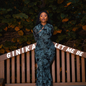 Ginika – Let Me Be