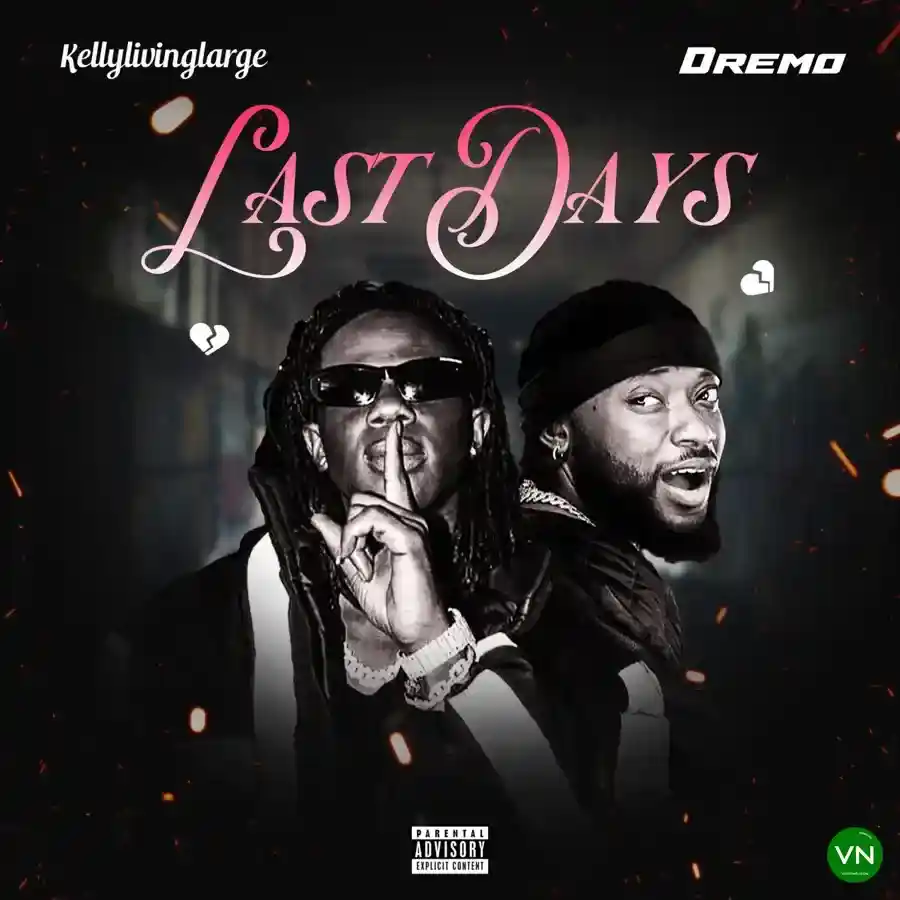 Kellylivinglarge – Last Days ft. Dremo