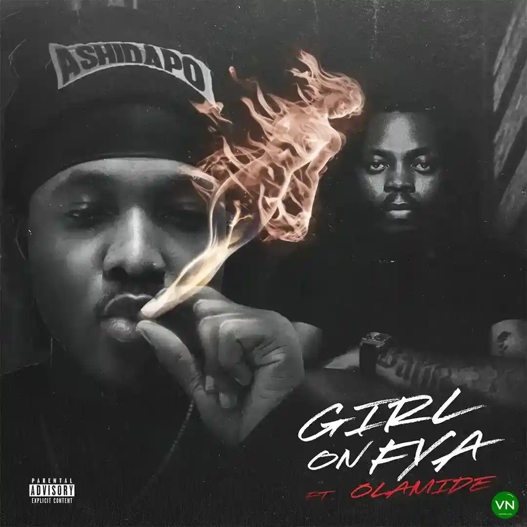 Ashidapo - "Girl On Fya" Featuring Olamide