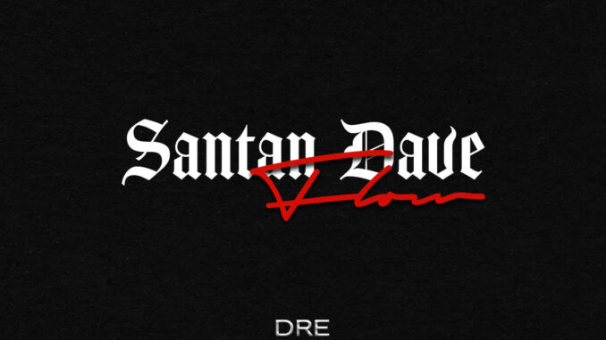 Dre – Santan Dave Flow