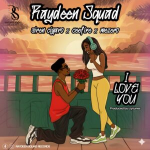 Raydeen Squad Ft. Siren Cigaro, Ceefire and Mezero - I Love You