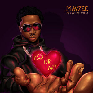MAYZEE - “Yes or No"