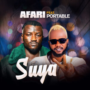 Afari ft Portable – “Suya”