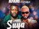Afari ft Portable – “Suya”