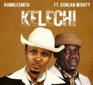 Humble Smith FT Duncan Mighty - Kelechi