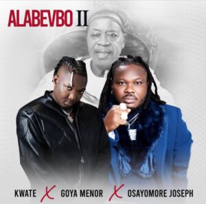 Kwate X Goya Menor X Osayomore Jeseph - Alabevbo II