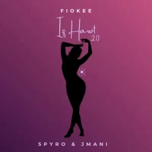  Fiokee – Iz Hawt 2.0 Ft Spyro & Jmani