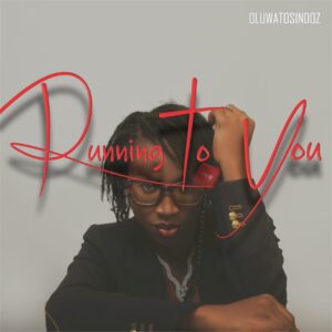 OLUWATOSINDOZ - Running to You