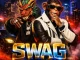 DJ Tunez - “Swag” Featuring Seyi Vibez