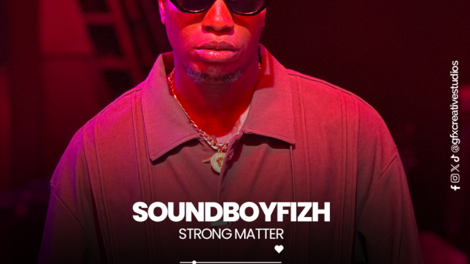 Soundboyfizh – Strong Matter