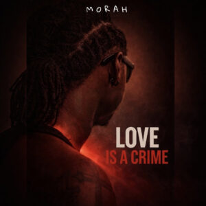 Morah - LOVE IS A CRIME