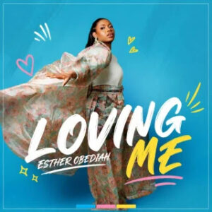 Esther Obediah - Loving Me