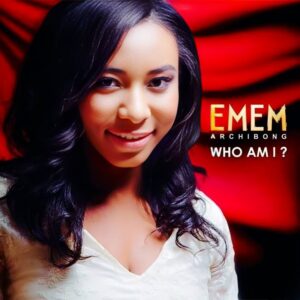 Emem Archibong - Who Am I