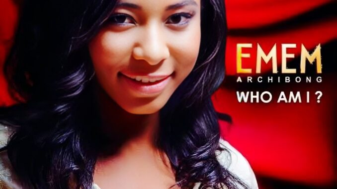 Emem Archibong - Who Am I