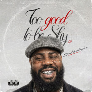 Baddestoyoko - Too Good To Be Shy Featuring J. Martins